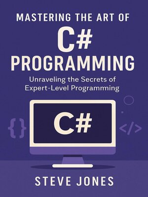 cover image of Mastering the Art of C# Programming